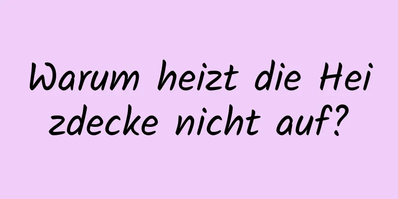 Warum heizt die Heizdecke nicht auf?