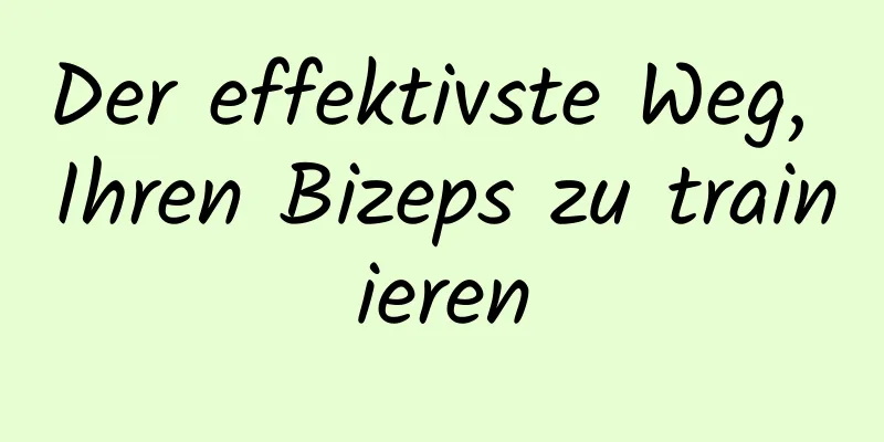Der effektivste Weg, Ihren Bizeps zu trainieren