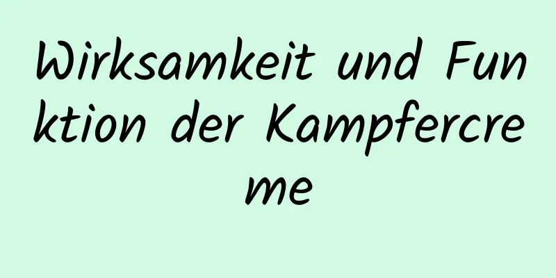 Wirksamkeit und Funktion der Kampfercreme