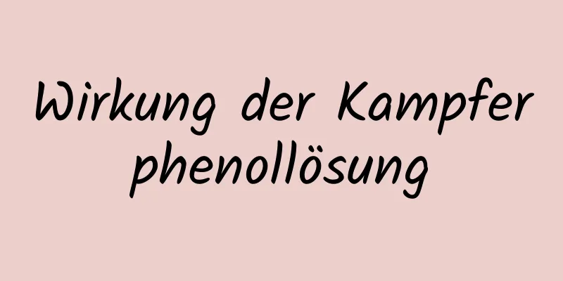 Wirkung der Kampferphenollösung