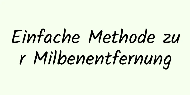 Einfache Methode zur Milbenentfernung