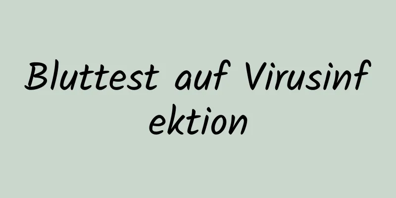 Bluttest auf Virusinfektion