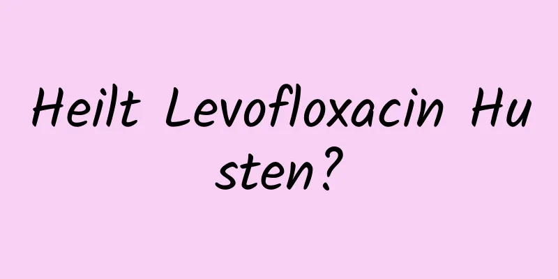 Heilt Levofloxacin Husten?