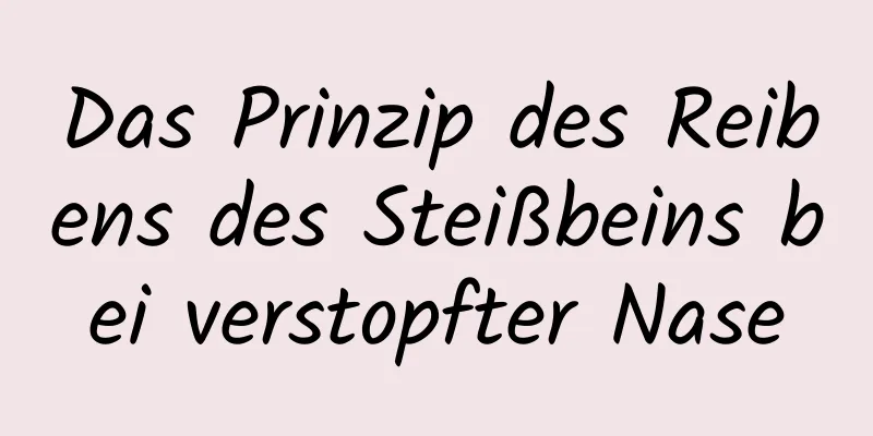 Das Prinzip des Reibens des Steißbeins bei verstopfter Nase