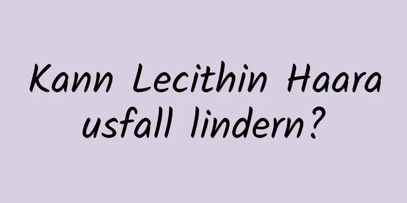 Kann Lecithin Haarausfall lindern?
