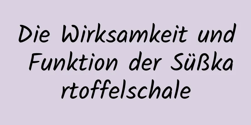 Die Wirksamkeit und Funktion der Süßkartoffelschale