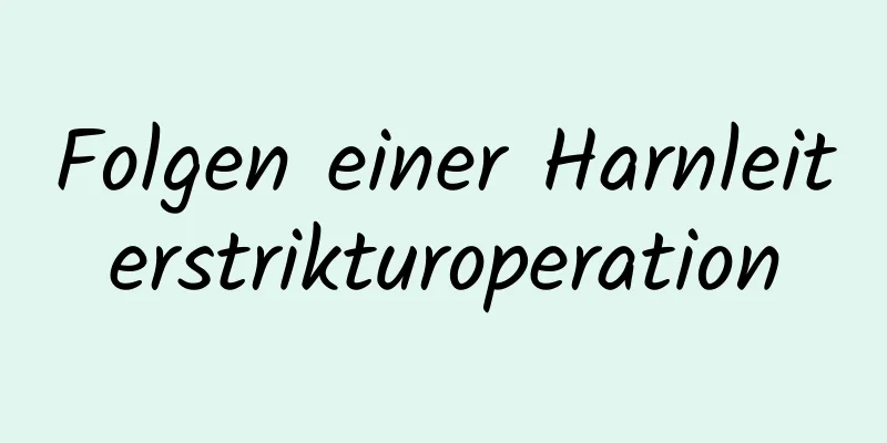 Folgen einer Harnleiterstrikturoperation