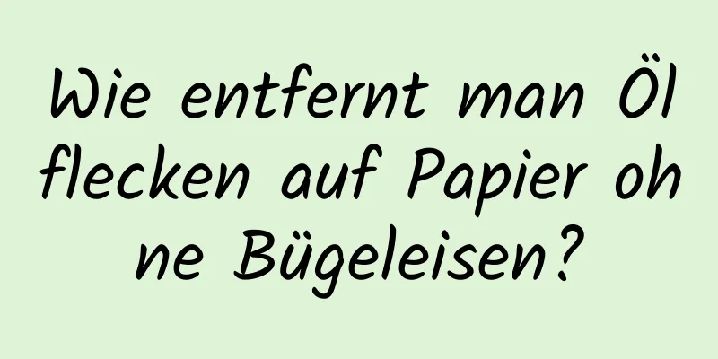Wie entfernt man Ölflecken auf Papier ohne Bügeleisen?