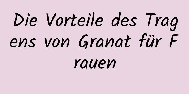 Die Vorteile des Tragens von Granat für Frauen