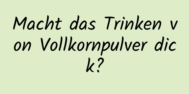 Macht das Trinken von Vollkornpulver dick?