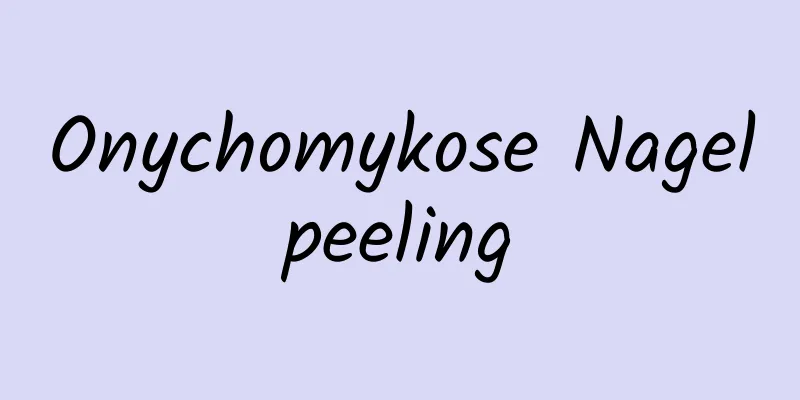 Onychomykose Nagelpeeling
