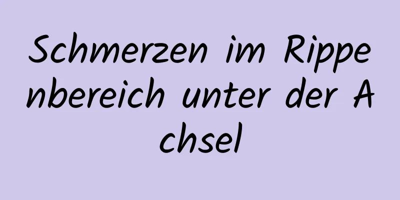Schmerzen im Rippenbereich unter der Achsel