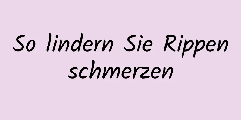 So lindern Sie Rippenschmerzen