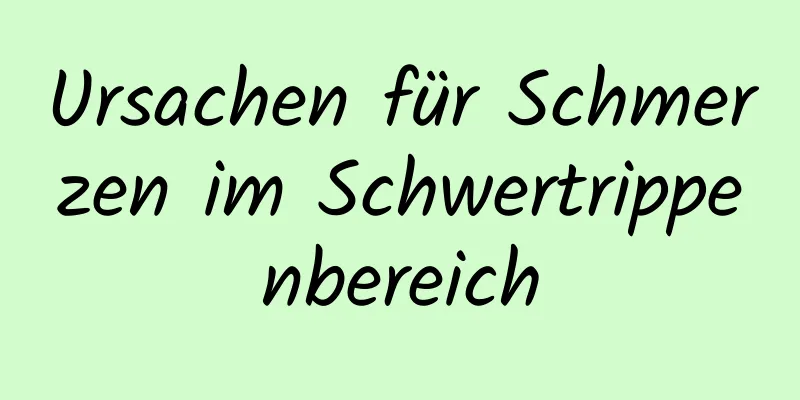 Ursachen für Schmerzen im Schwertrippenbereich
