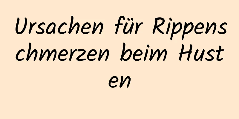 Ursachen für Rippenschmerzen beim Husten