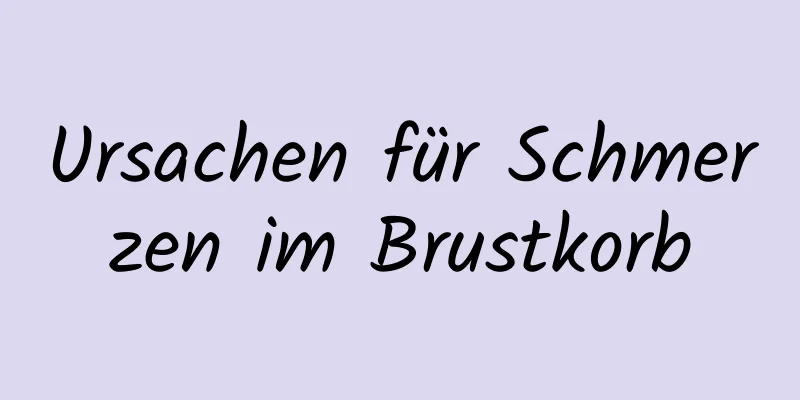 Ursachen für Schmerzen im Brustkorb