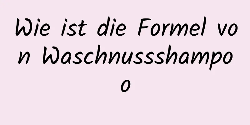 Wie ist die Formel von Waschnussshampoo