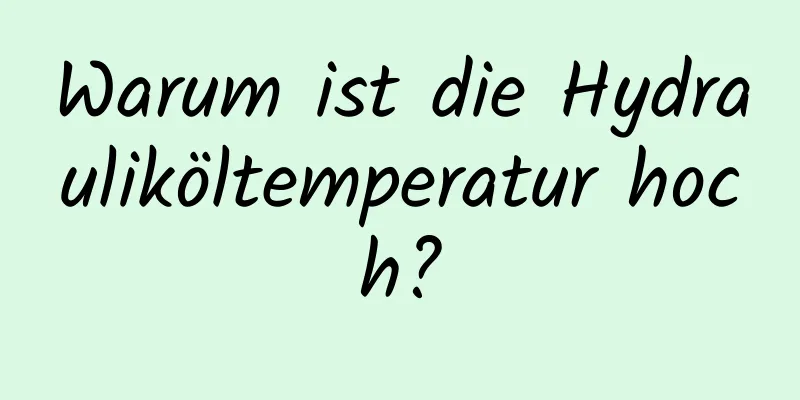 Warum ist die Hydrauliköltemperatur hoch?