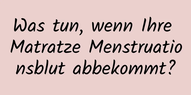 Was tun, wenn Ihre Matratze Menstruationsblut abbekommt?