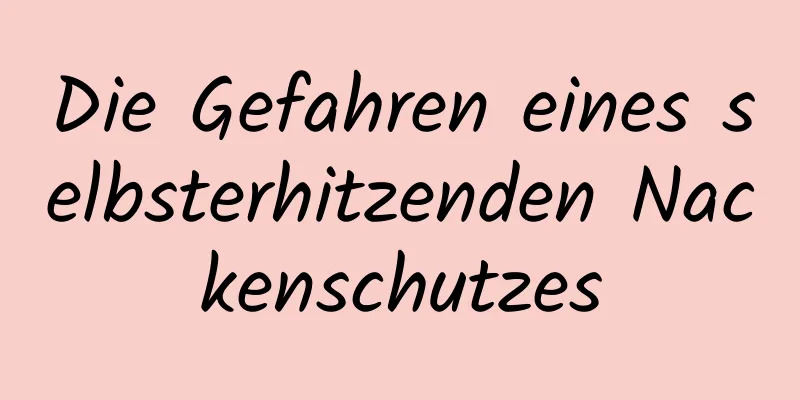 Die Gefahren eines selbsterhitzenden Nackenschutzes
