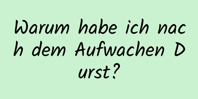 Warum habe ich nach dem Aufwachen Durst?