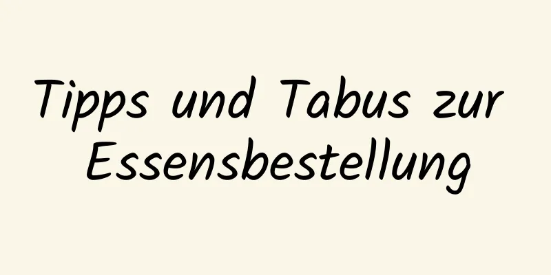 Tipps und Tabus zur Essensbestellung