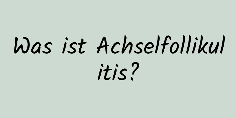 Was ist Achselfollikulitis?