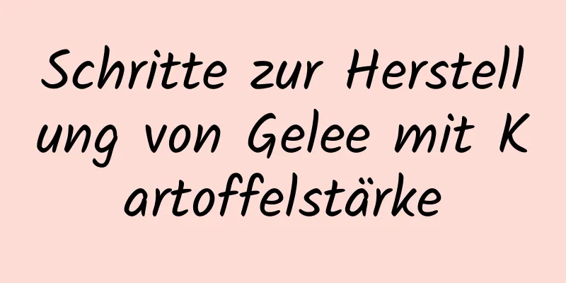 Schritte zur Herstellung von Gelee mit Kartoffelstärke