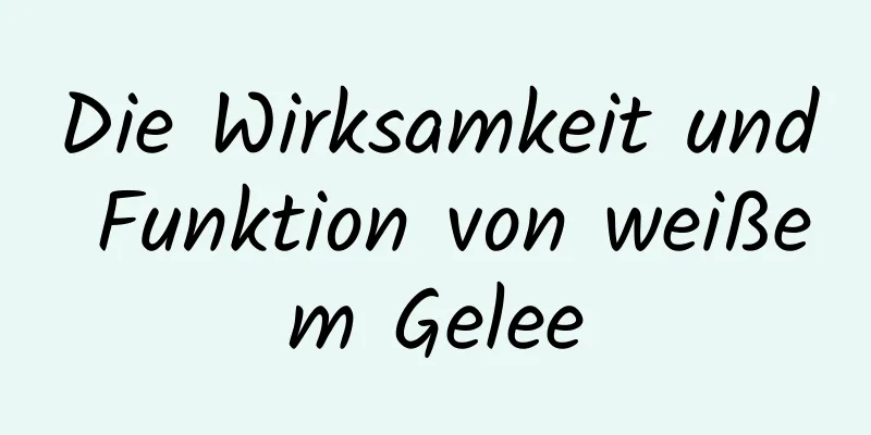 Die Wirksamkeit und Funktion von weißem Gelee