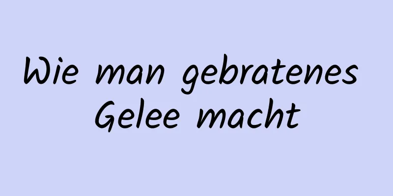 Wie man gebratenes Gelee macht