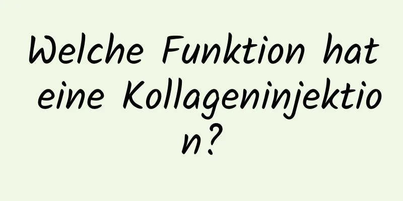 Welche Funktion hat eine Kollageninjektion?