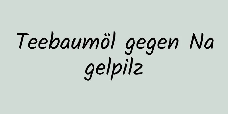 Teebaumöl gegen Nagelpilz
