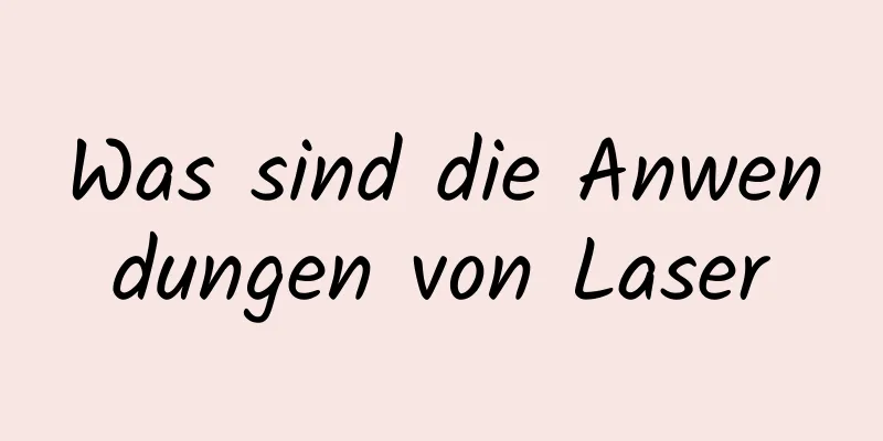 Was sind die Anwendungen von Laser