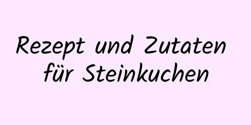 Rezept und Zutaten für Steinkuchen