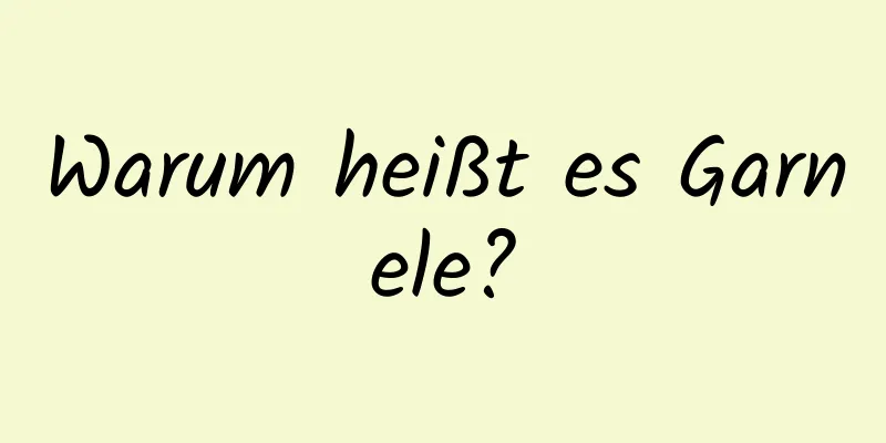Warum heißt es Garnele?