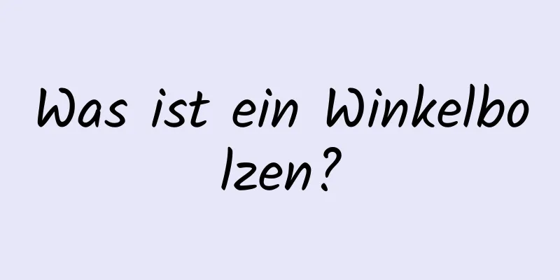 Was ist ein Winkelbolzen?