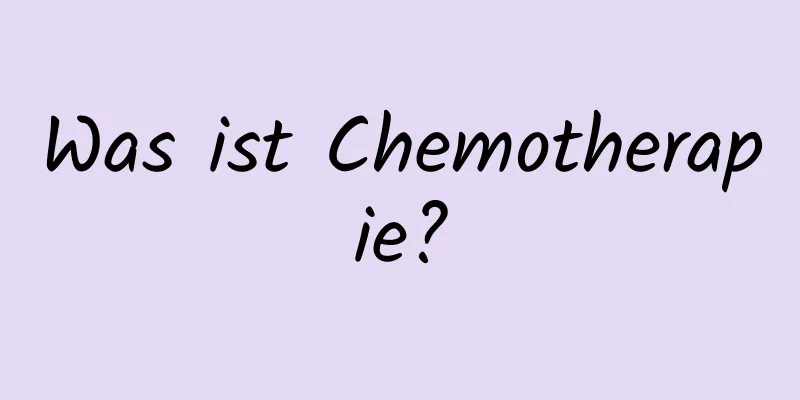 Was ist Chemotherapie?