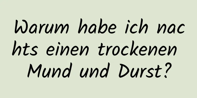 Warum habe ich nachts einen trockenen Mund und Durst?