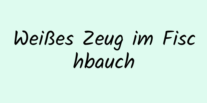 Weißes Zeug im Fischbauch