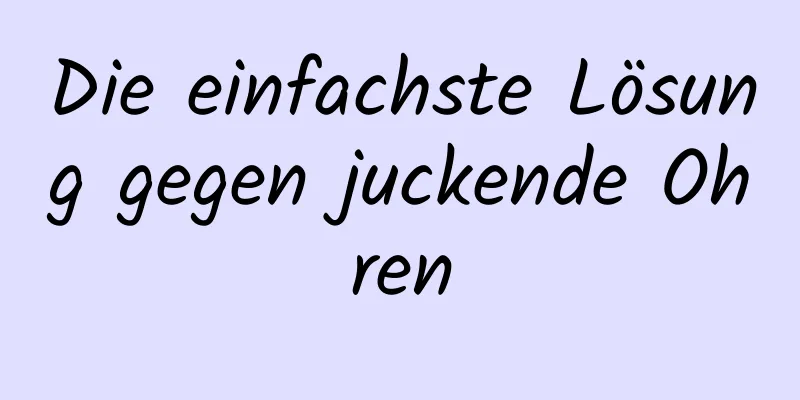 Die einfachste Lösung gegen juckende Ohren