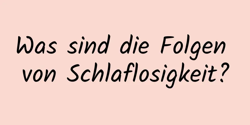 Was sind die Folgen von Schlaflosigkeit?