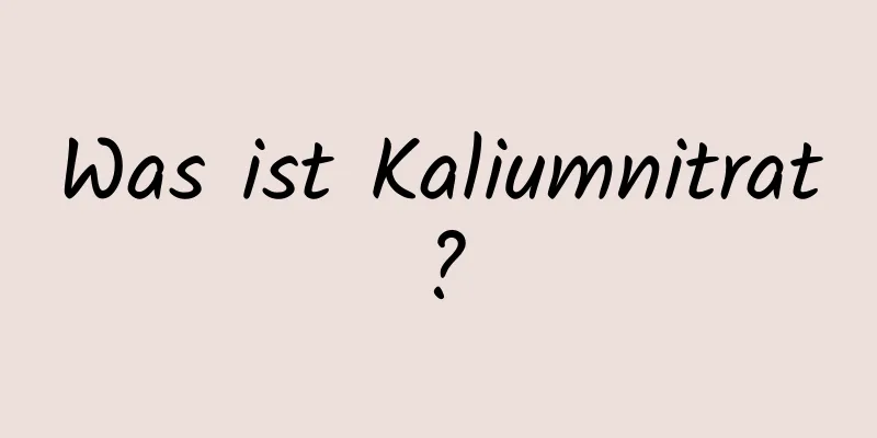 Was ist Kaliumnitrat?
