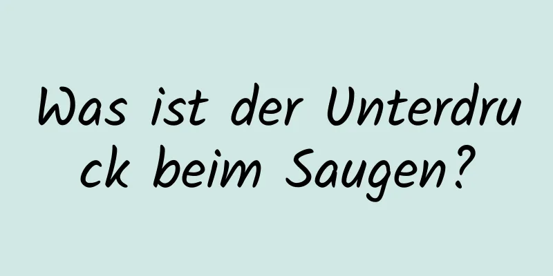 Was ist der Unterdruck beim Saugen?