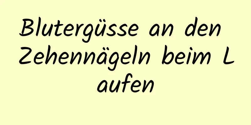 Blutergüsse an den Zehennägeln beim Laufen