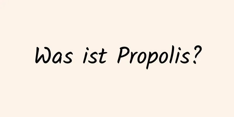 Was ist Propolis?