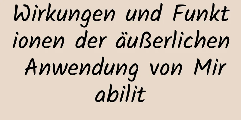 Wirkungen und Funktionen der äußerlichen Anwendung von Mirabilit