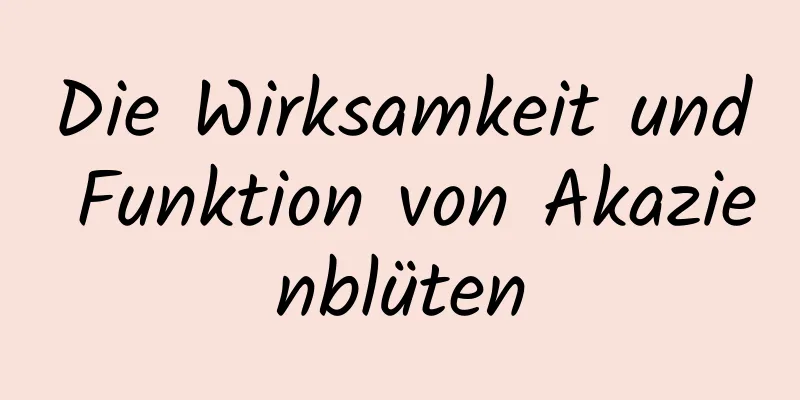 Die Wirksamkeit und Funktion von Akazienblüten