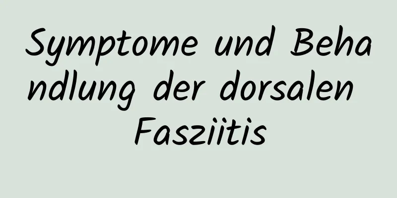 Symptome und Behandlung der dorsalen Fasziitis
