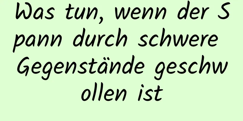 Was tun, wenn der Spann durch schwere Gegenstände geschwollen ist