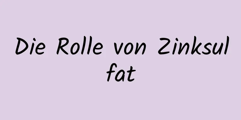 Die Rolle von Zinksulfat